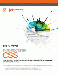 Podręcznik CSS - Eric Meyer o tworzeniu nowoczesnych układów stron WWW - Smashing Magazine - Eric A. Meyer
