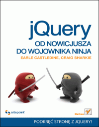 jQuery - Od nowicjusza do wojownika Ninja - Earle Castledine, Craig Sharkie